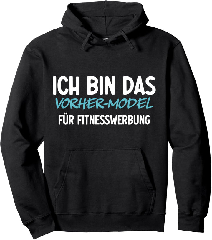 Ich bin das Vorher-Model, Bodybuilder und Fitness Pullover Hoodie