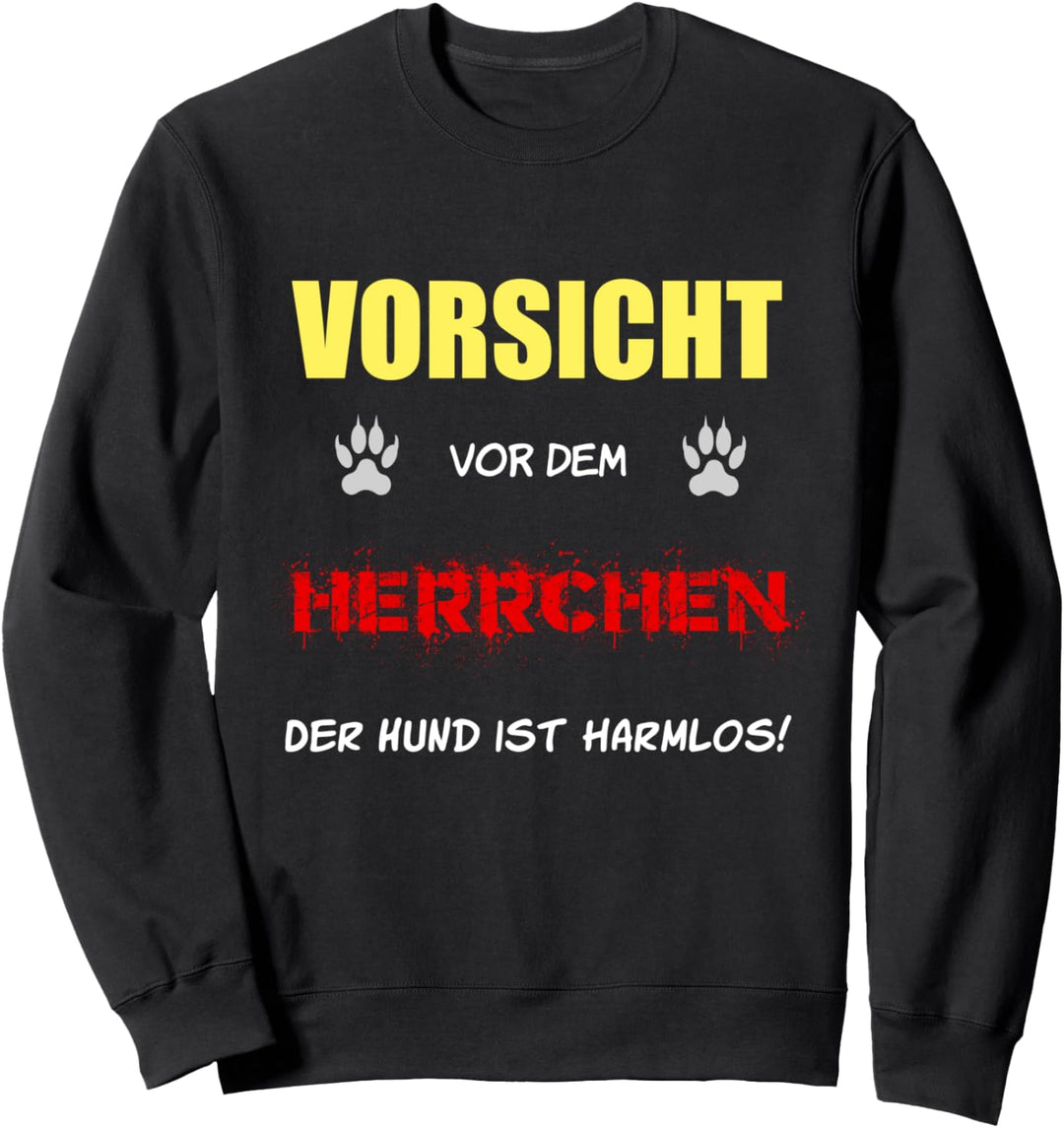 Vorsicht vor dem Herrchen der Hund ist harmlos - Geschenk Sweatshirt