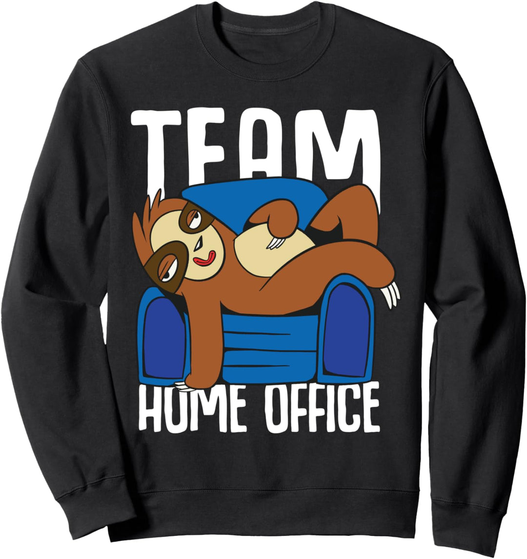 Team Home Office Spruch Geschenk Gadget Geschenkidee Kollegi Sweatshirt