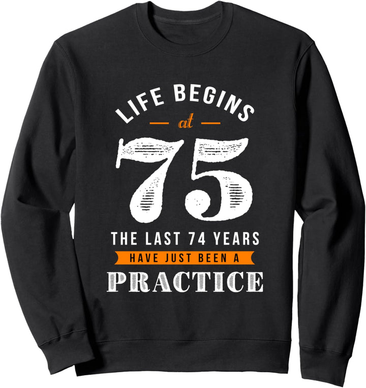 75. Geburtstag lustiges Geschenk life Begins at 75 Jahre alt Sweatshirt
