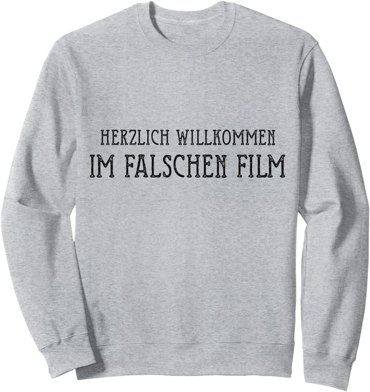 HERZLICH WILLKOMMEN IM FALSCHEN FILM Sweatshirt