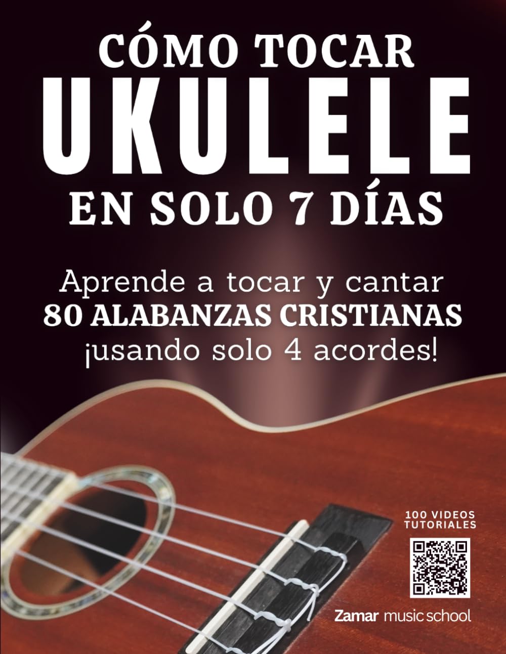 Cómo Tocar Ukulele en Solo 7 Días | Aprende a Tocar y Cantar 80 Alabanzas Cristianas Usando Solo 4 A