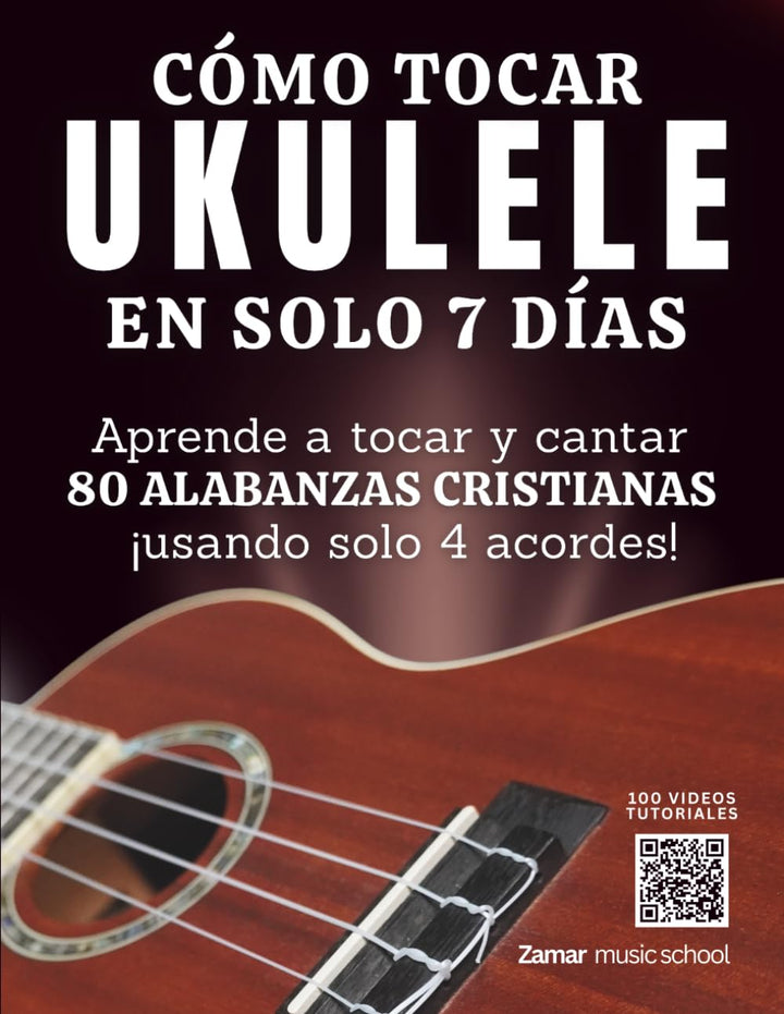 Cómo Tocar Ukulele en Solo 7 Días | Aprende a Tocar y Cantar 80 Alabanzas Cristianas Usando Solo 4 A