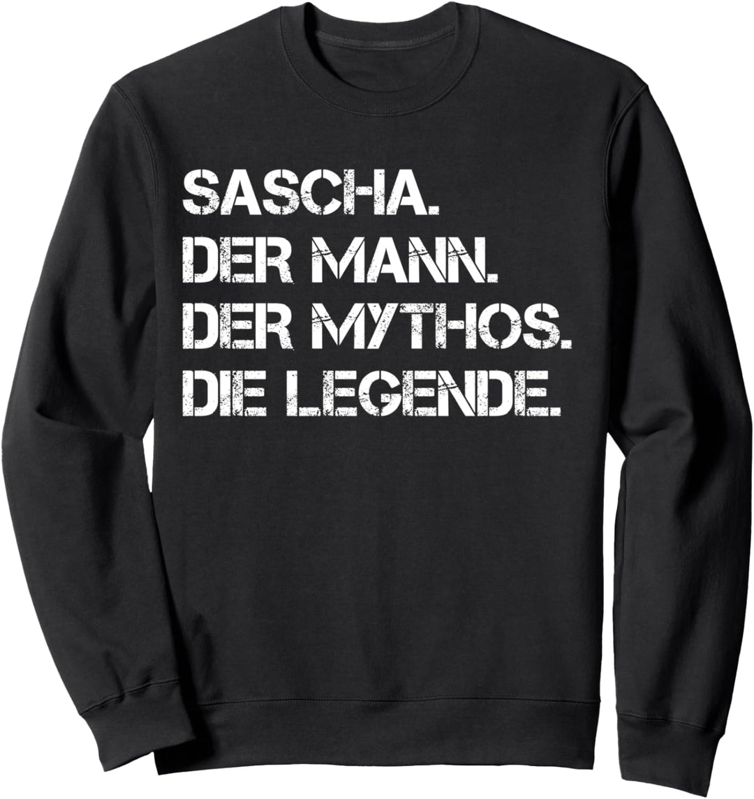 Vorname Sascha - Der Mann. Der Mythos. Die Legende. Sweatshirt