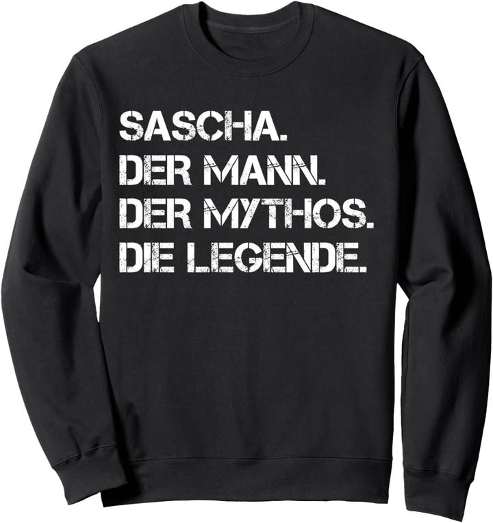 Vorname Sascha - Der Mann. Der Mythos. Die Legende. Sweatshirt