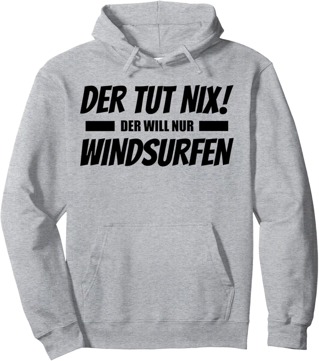 Der Tut Nix Der Will Nur Windsurfen Pullover Hoodie