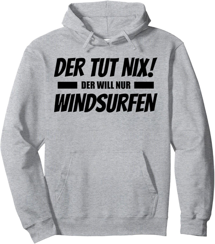 Der Tut Nix Der Will Nur Windsurfen Pullover Hoodie