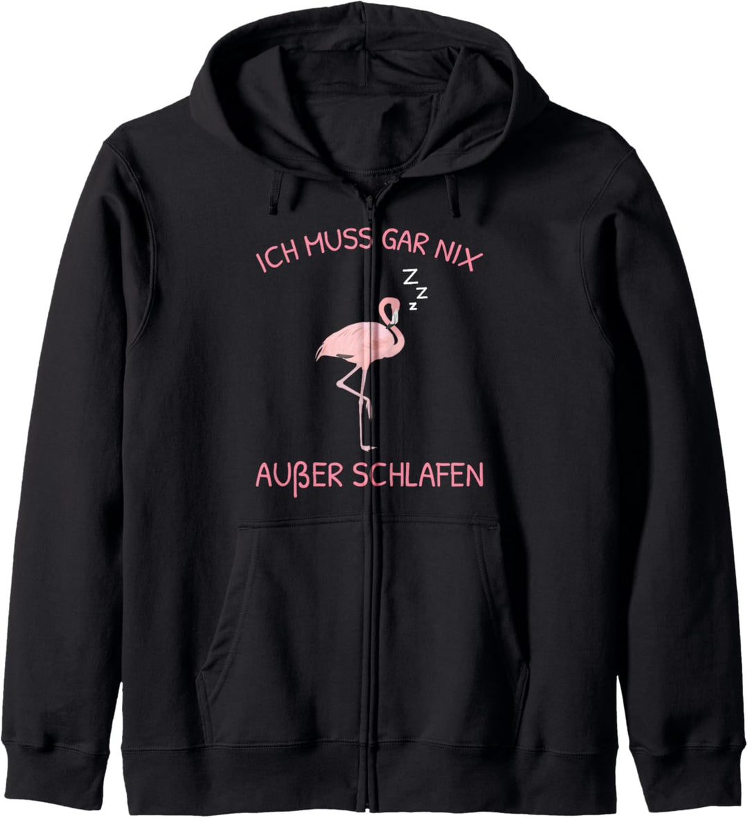 Ich Muss Gar Nix Ausser Schlafen Müder Flamingo Morgenmuffel Kapuzenjacke