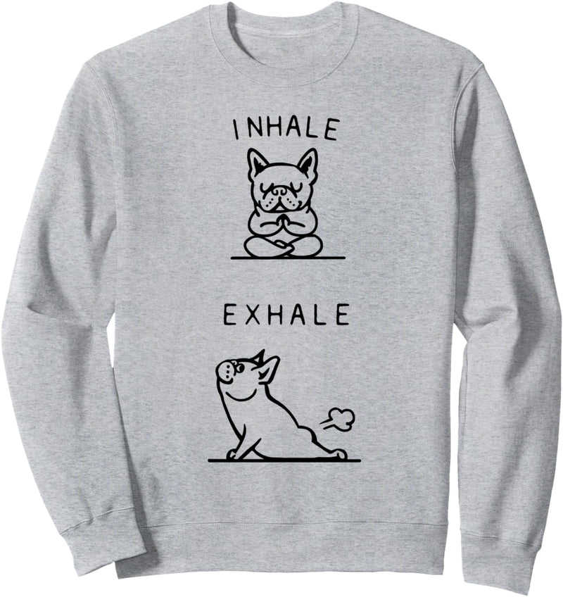 Inhale Exhale Frenchie Sweatshirt