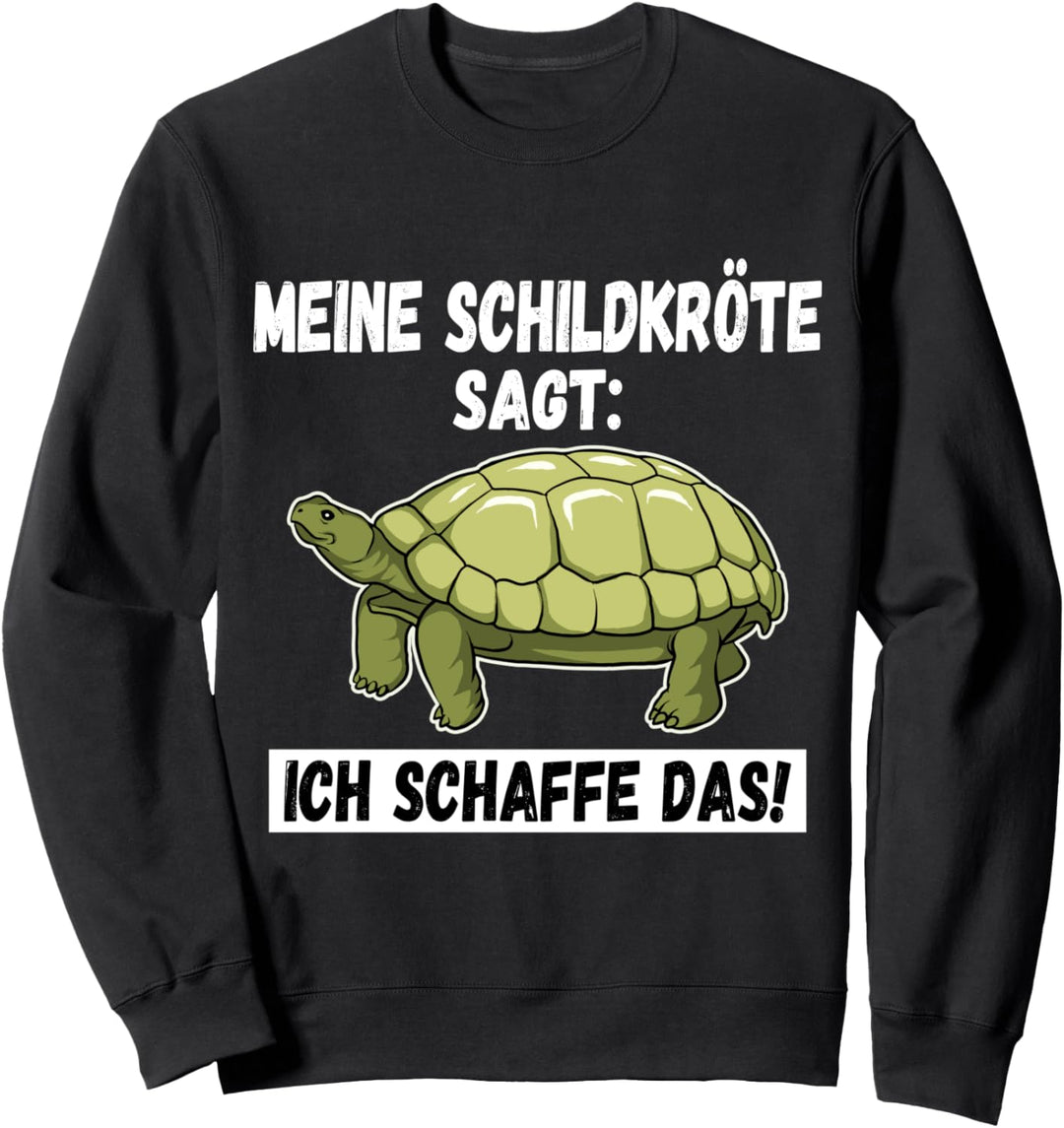 MEINE SCHILDKRÖTE SAGT ICH SCHAFFE DAS - SCHILDKRÖTEN Sweatshirt