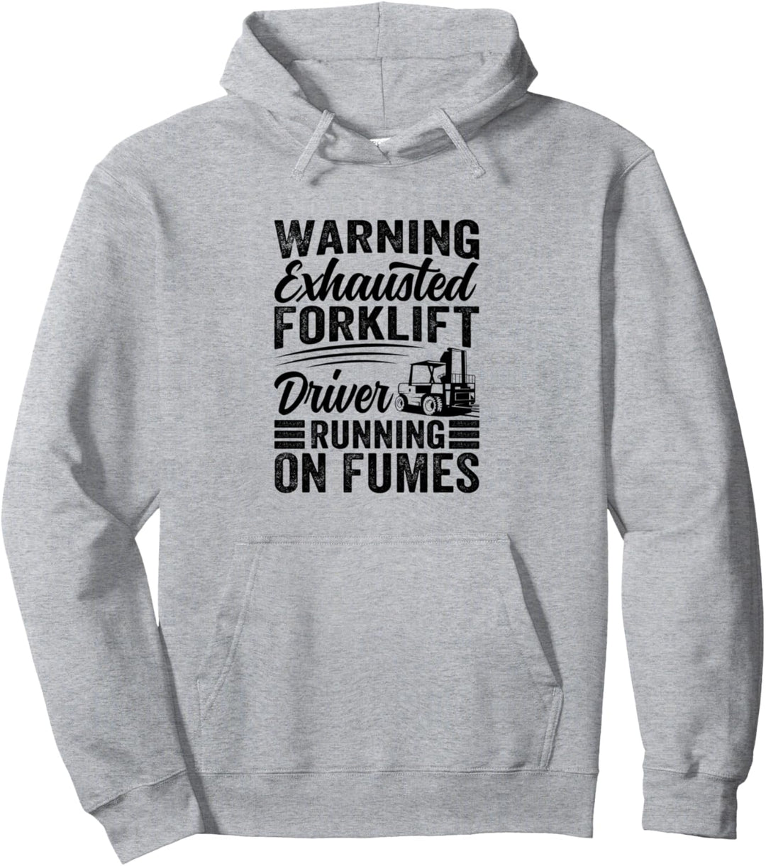 Warning Exhausted Forklift Driver Running On Fumes Pullover Hoodie