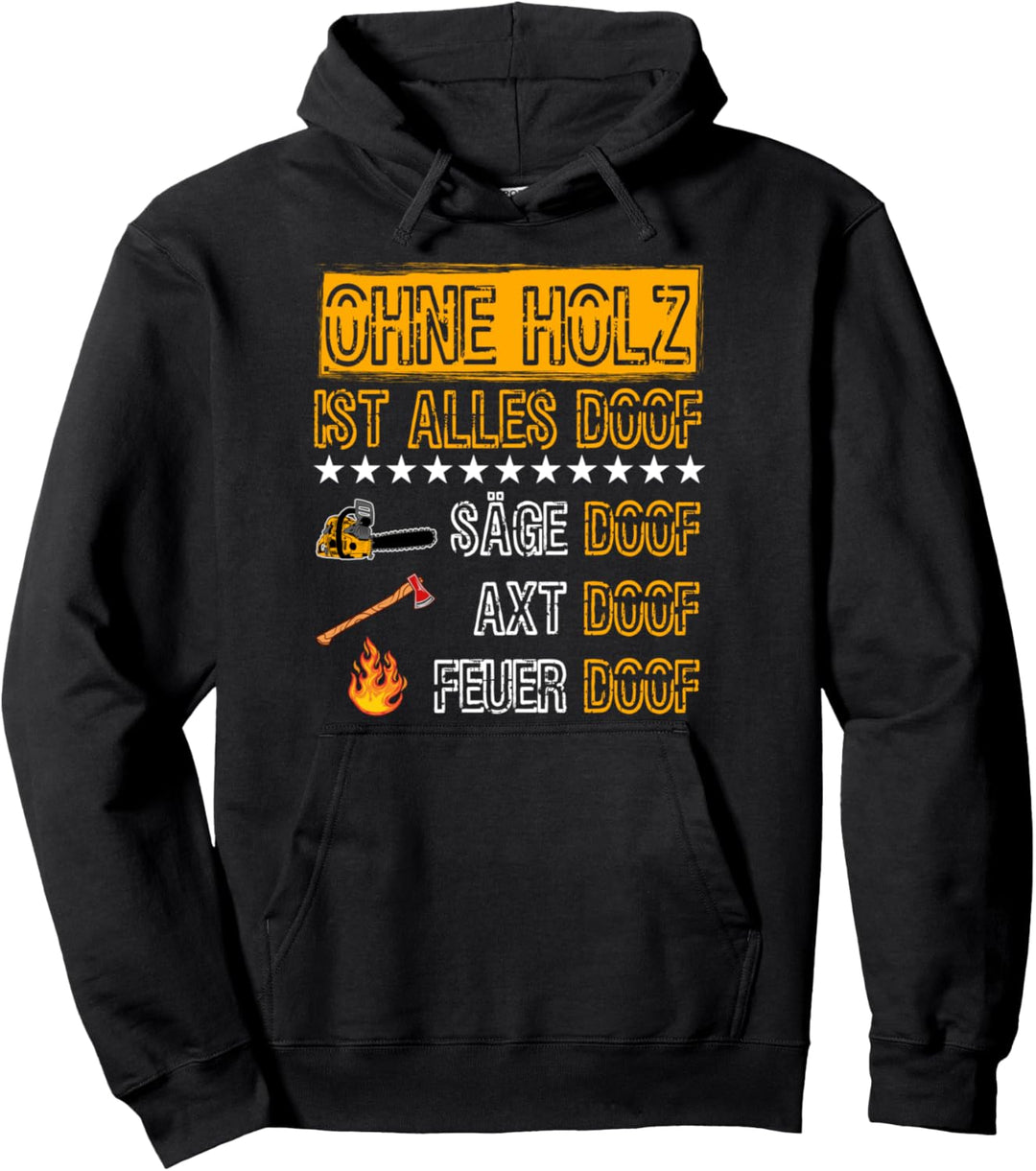 Ohne Holz ist alles Doof Säge Doof Tischler Wald Holz Pullover Hoodie