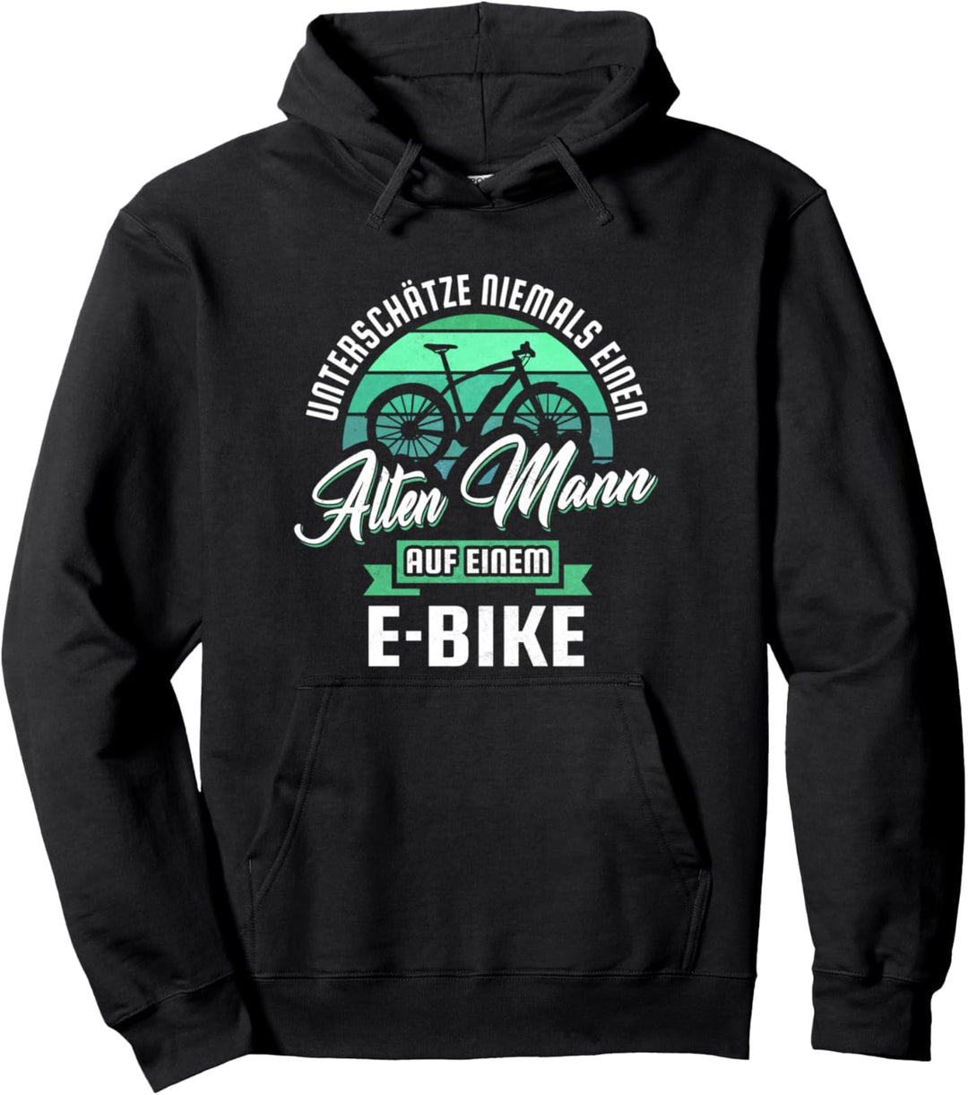 Unterschätze Niemals Alten Mann Ebike Elektrofahrrad E-Bike Pullover Hoodie