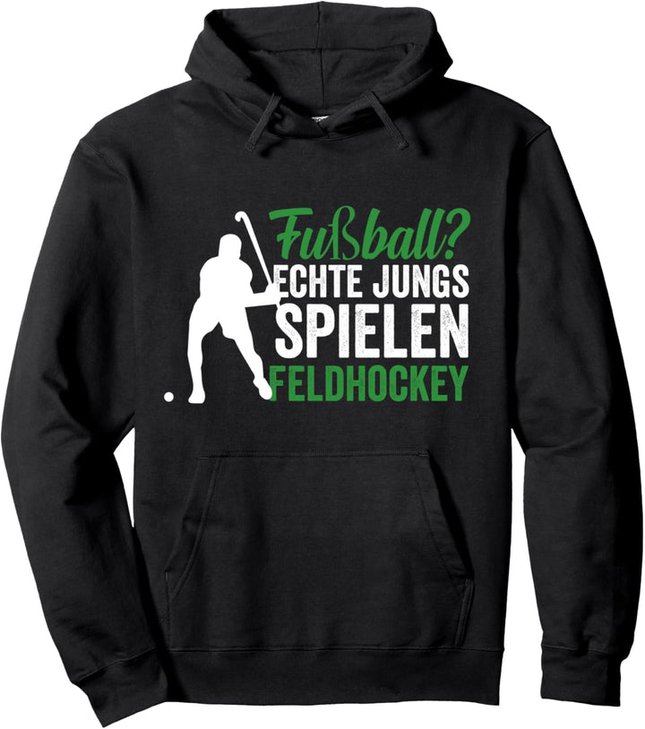 Fussball? Echte Jungs spielen Feldhockey Hockey Pullover Hoodie