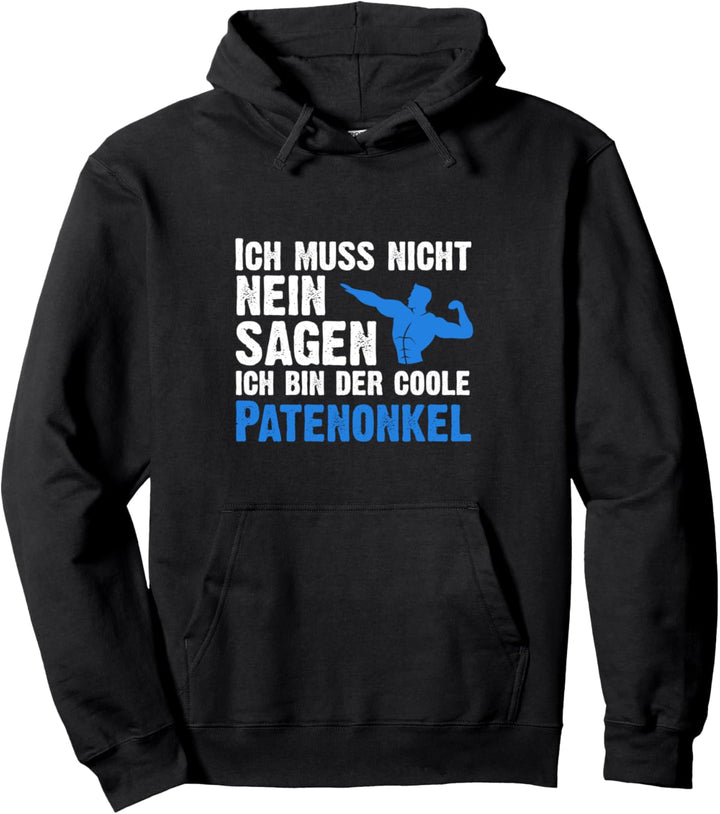 Ich muss nicht nein sagen ich bin der coole Patenonkel Pullover Hoodie