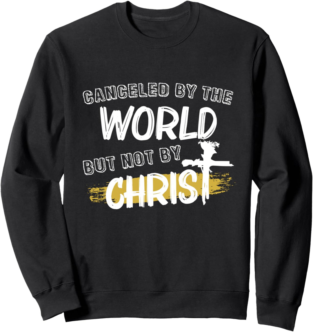 Canceled By The World But Not By Christ Sweatshirt
