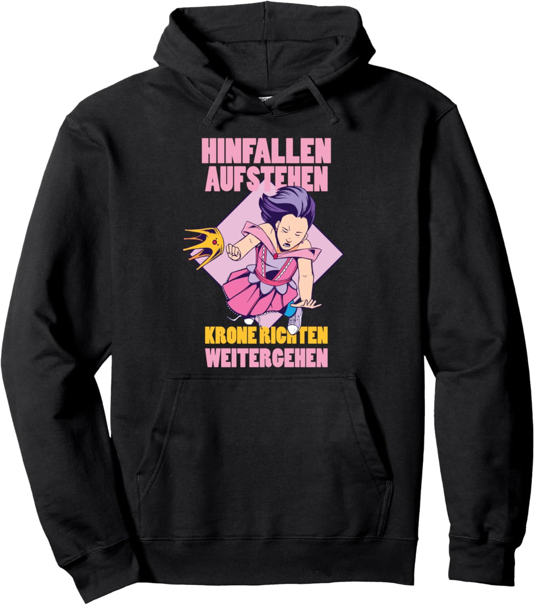 Hinfallen, aufstehen, Krone richten weitergehen Prinzessin Pullover Hoodie