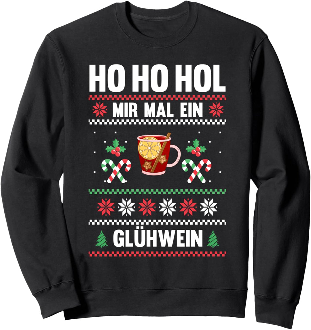 Ho ho hol mir mal ein Glühwein Sweatshirt