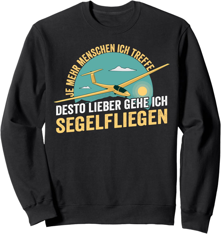 Je Mehr Menschen Desto Lieber Segelfliegen | Segelflieger Sweatshirt