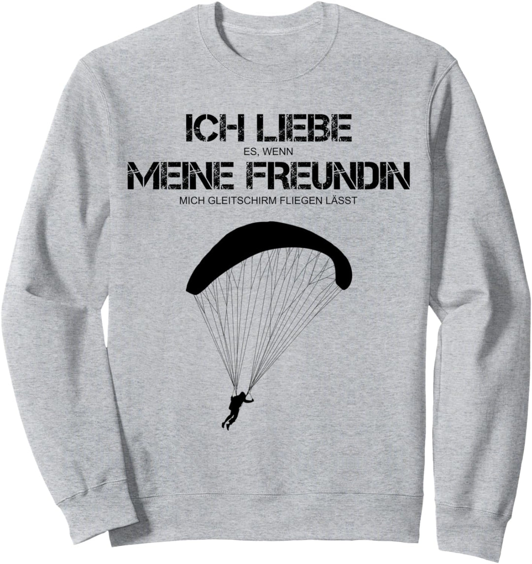 Ich liebe meine Freundin Gleitschirm lustig Sweatshirt
