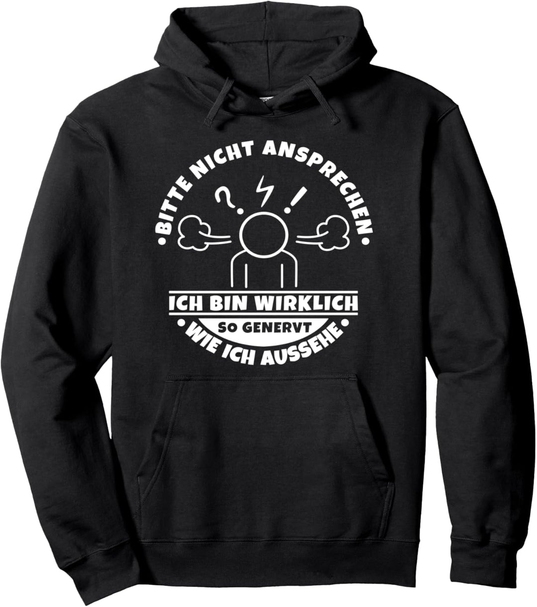 Bitte nicht ansprechen ich bin wirklich so genervt Pullover Hoodie