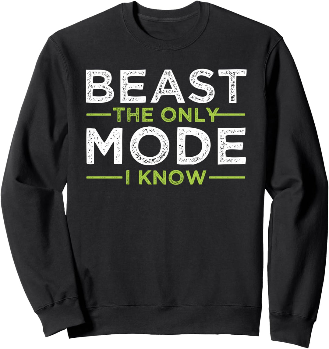 Beast The Only Mode I Know | Lustiges Geschenk für Workout, Fitnessstudio Sweatshirt