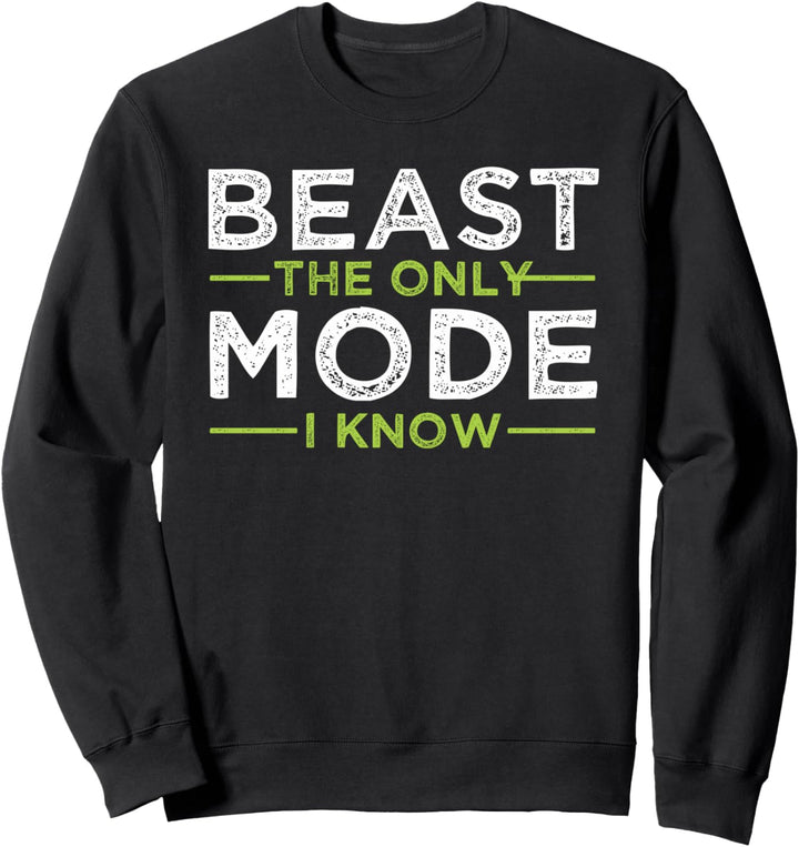 Beast The Only Mode I Know | Lustiges Geschenk für Workout, Fitnessstudio Sweatshirt