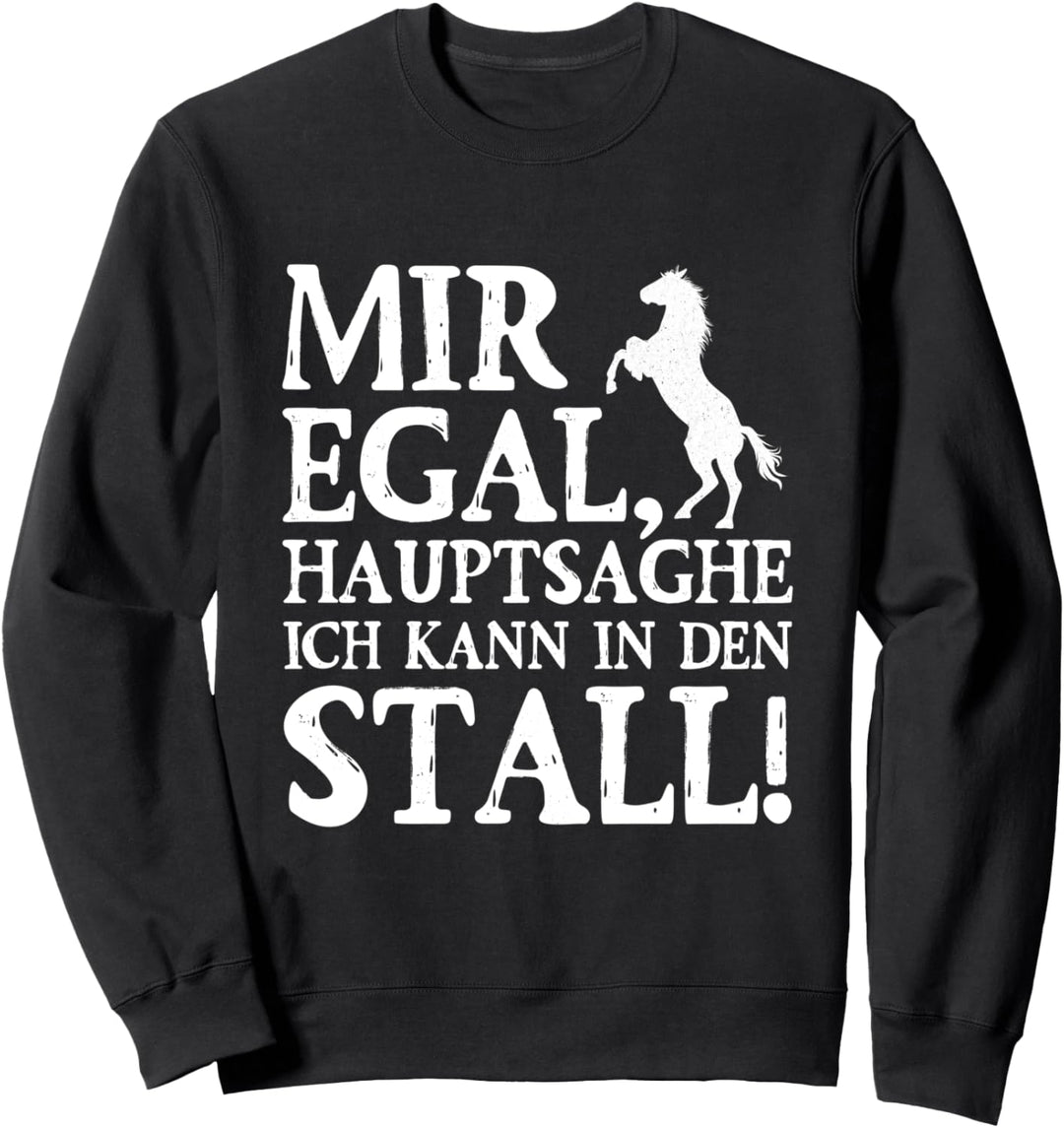 Reiten Mir Egal Hauptsache Ich Kann In Den Stall Pferde Sweatshirt