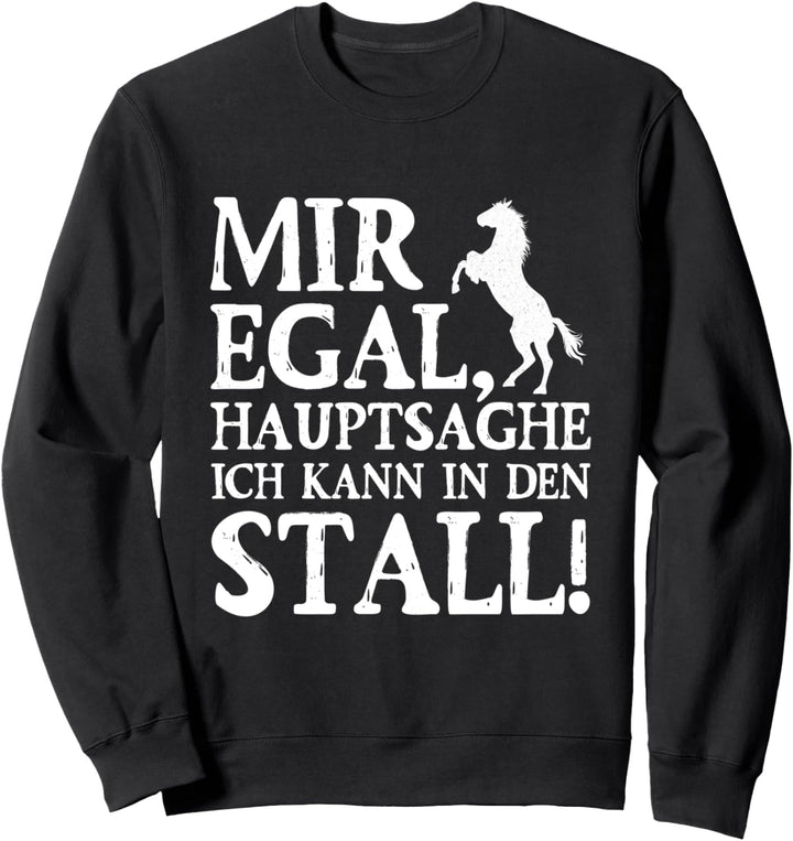 Reiten Mir Egal Hauptsache Ich Kann In Den Stall Pferde Sweatshirt