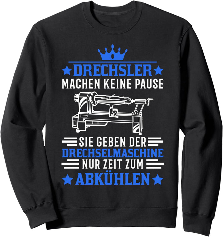 Drechseln Spruch Drechsler Drechselmaschine Sweatshirt