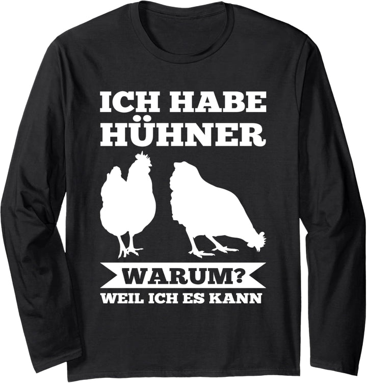 Ich habe Hühner Warum? Hühner Huhn Langarmshirt