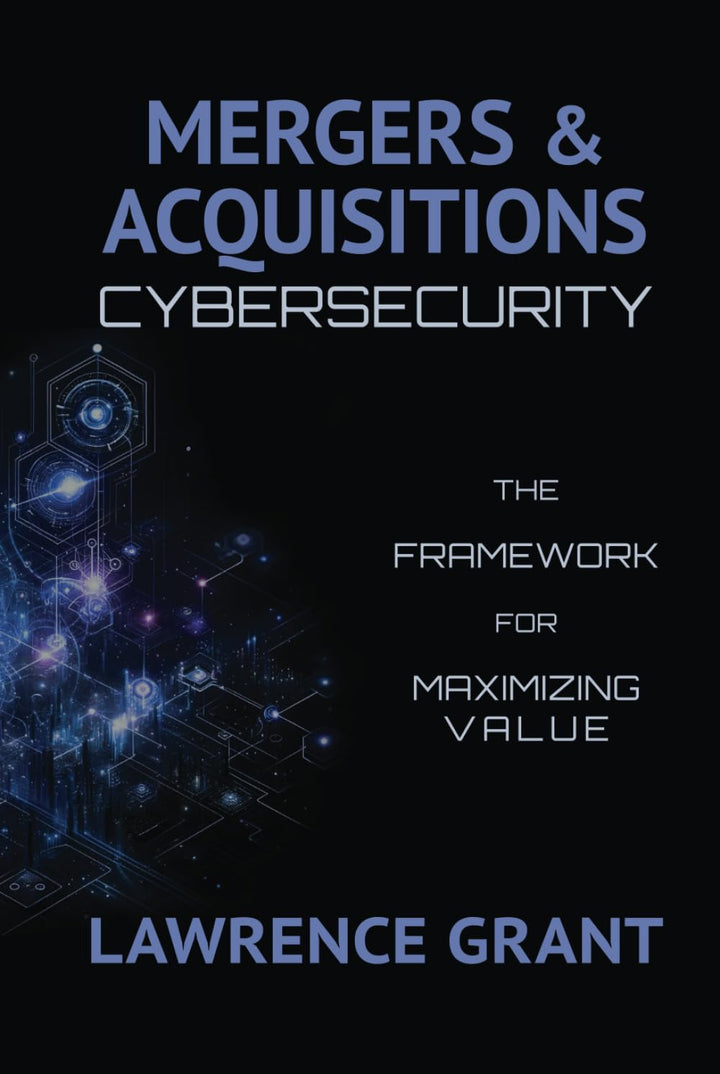 Mergers & Acquisitions Cybersecurity: The Framework For Maximizing Value, Gebundenes Buch
