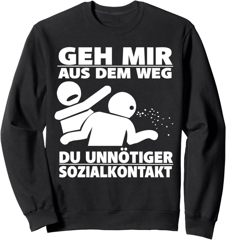 Geh mir aus dem Weg du unnötiger Sozialkontakt lustig Sweatshirt