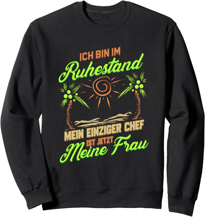 Ruhestand Lustig für Rentner Ehemann Opa Abschied Rente Sweatshirt