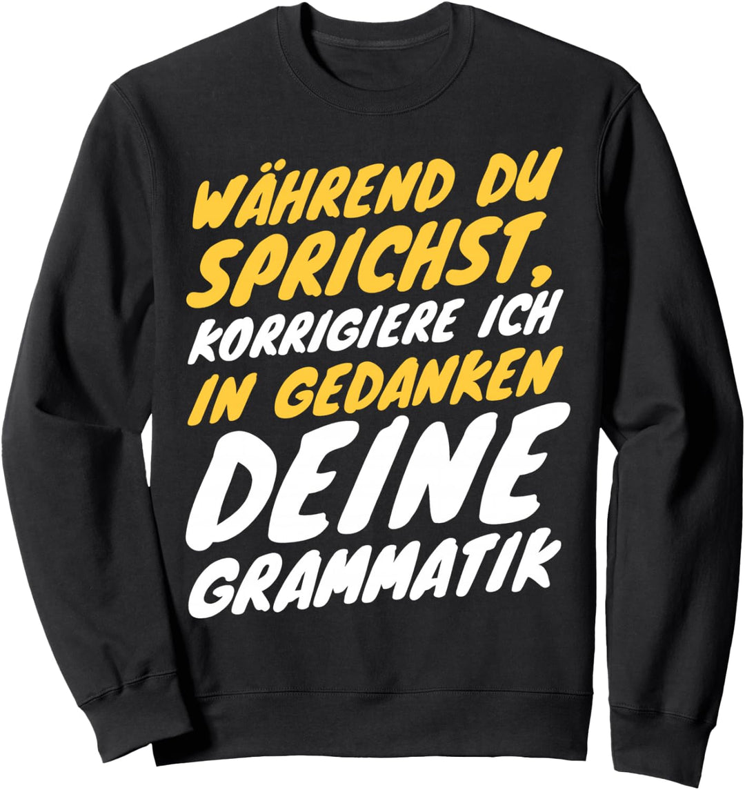 Lustiges Germanistik Deutschlehrer Sprachlehrer Spruch Sweatshirt