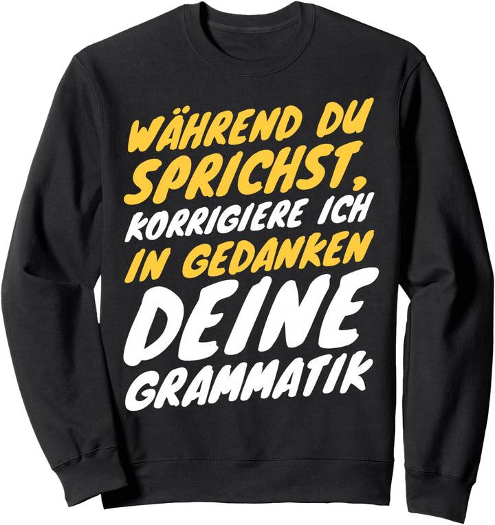 Lustiges Germanistik Deutschlehrer Sprachlehrer Spruch Sweatshirt