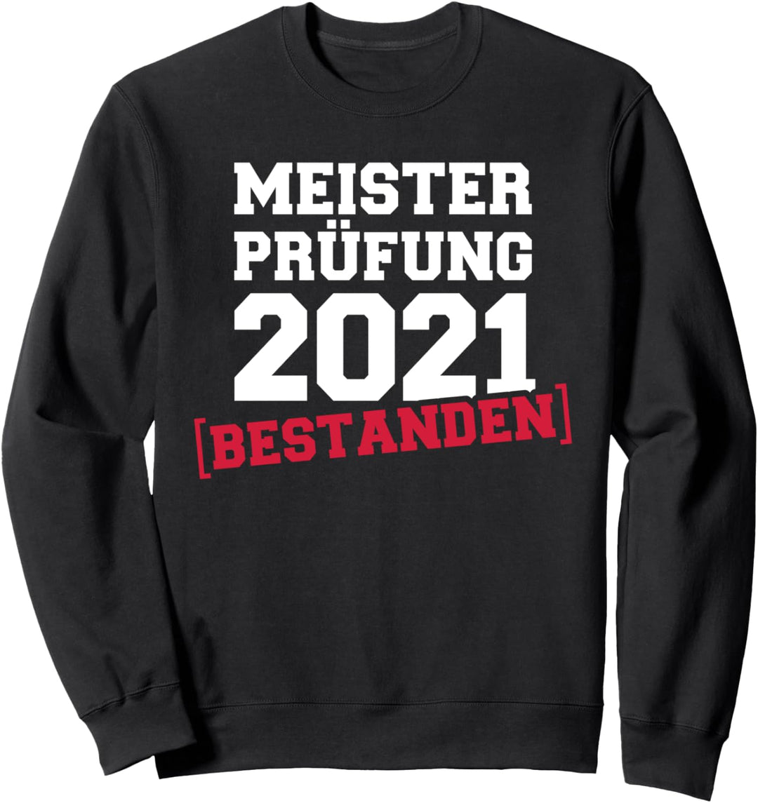 Meisterprüfung 2021 bestanden Sweatshirt