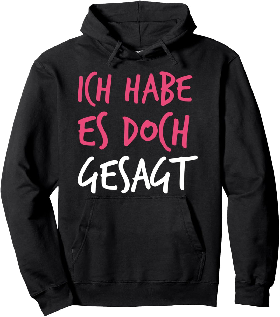 Ich Habe Es Doch Gesagt - I Told you so auf Deutsch Pullover Hoodie