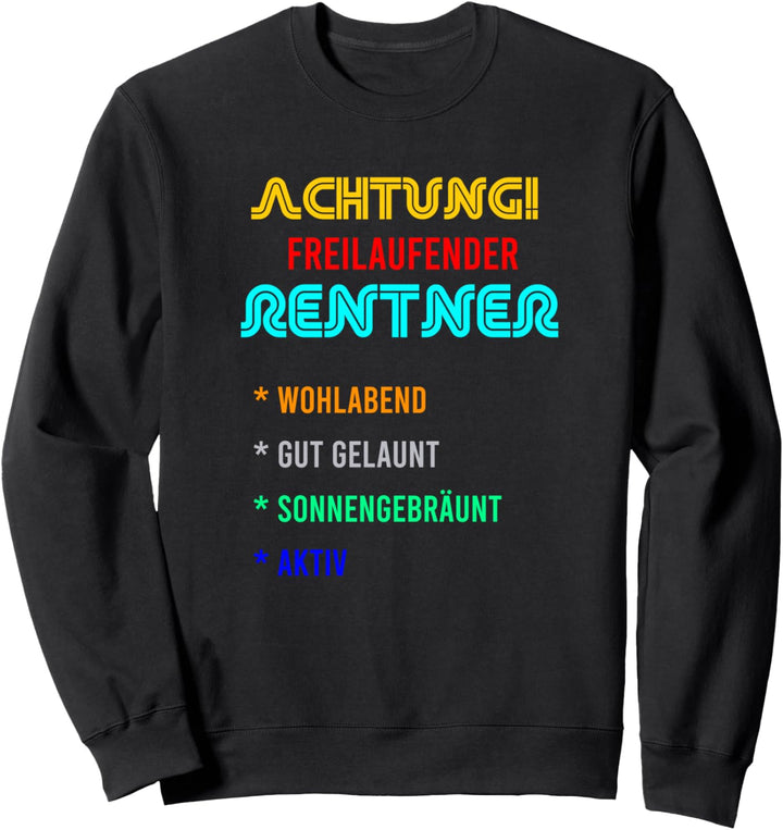 Achtung Freilaufender Rentner Wohlhabend Aktiv Gut Gelaunt Sweatshirt