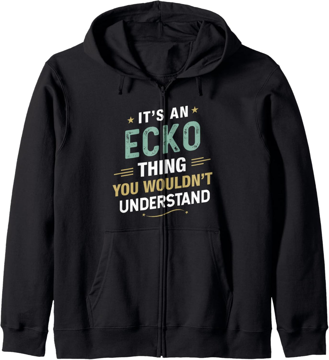 Es ist eine ECKO-Sache, die Sie nicht verstehen würden Vorname Kapuzenjacke