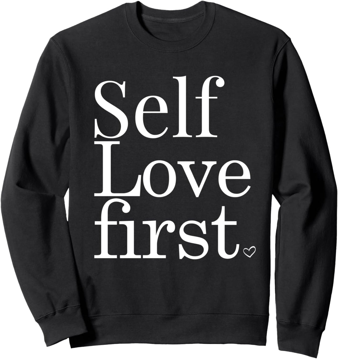 Self Love First Shirt,Inspirational Quote Self Empowerment Sweatshirt