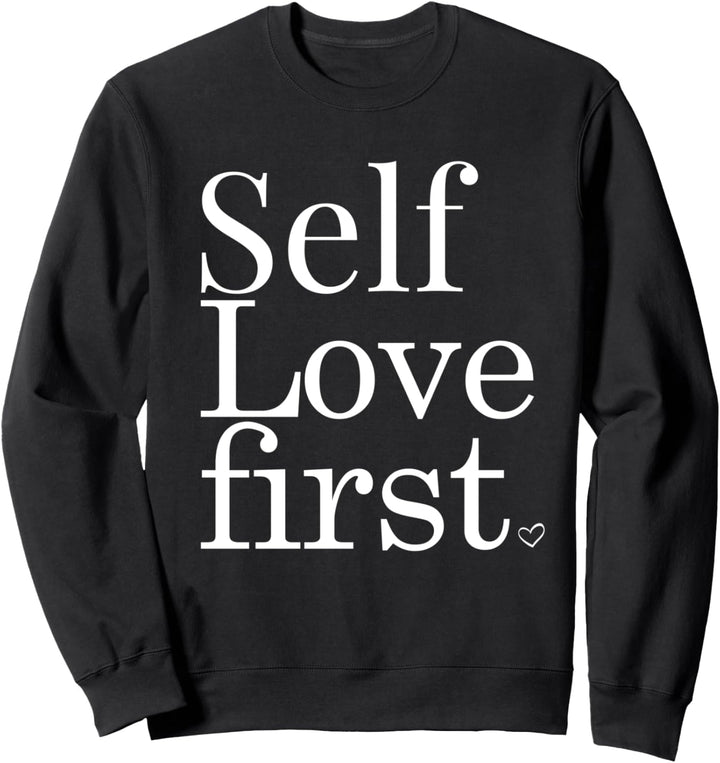 Self Love First Shirt,Inspirational Quote Self Empowerment Sweatshirt
