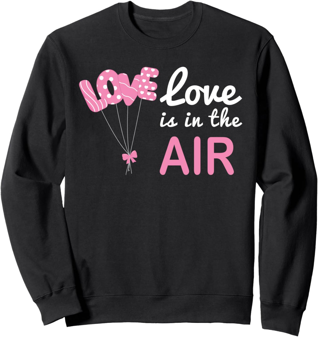 Love Is Liebe ist Valentinstag Dekoration Paare Partner Sweatshirt