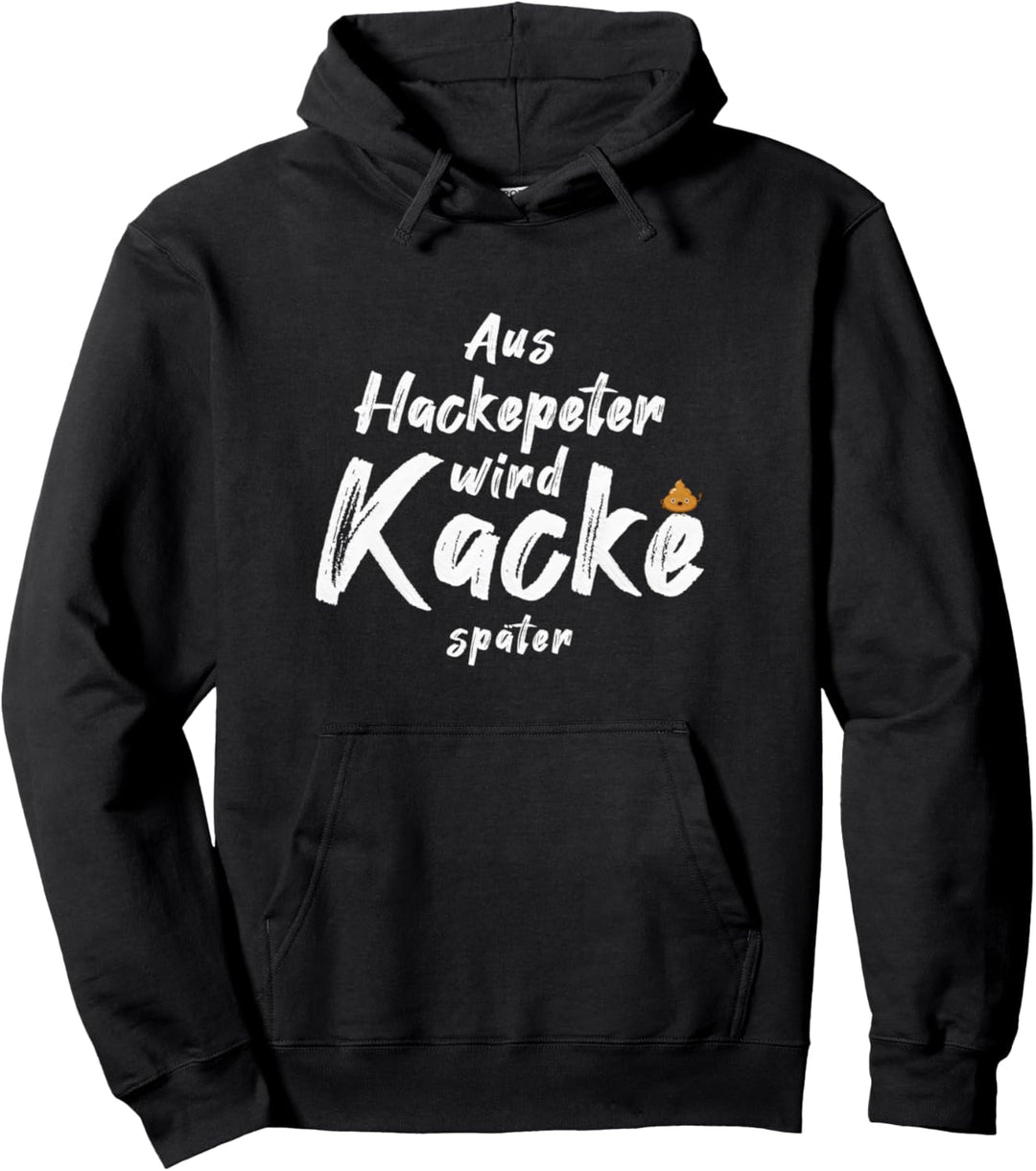 Aus Hackepeter wird Kacke später - Lustiger Spruch Fleisch Pullover Hoodie