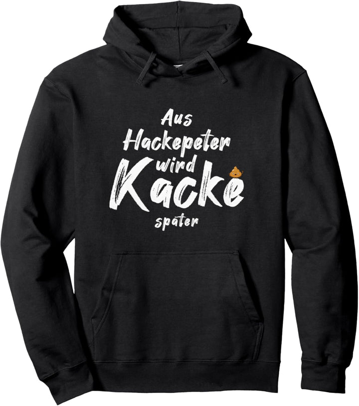 Aus Hackepeter wird Kacke später - Lustiger Spruch Fleisch Pullover Hoodie