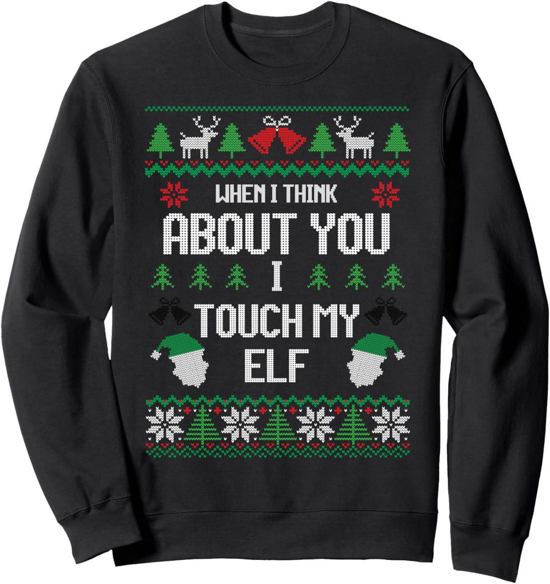 I Touch My Elf Funny Christmas Sweater Design Sweatshirt