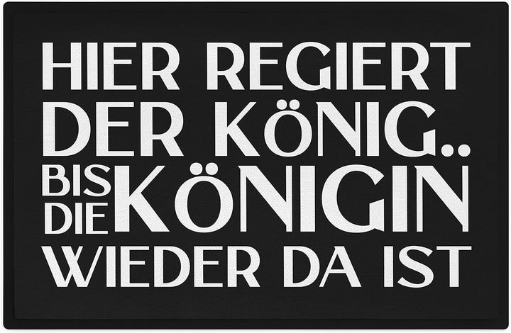 Trendation - Hier Regiert Der König Bis Die Königin Wieder Da Ist Lustige Fussmatte Geschenk Frauen