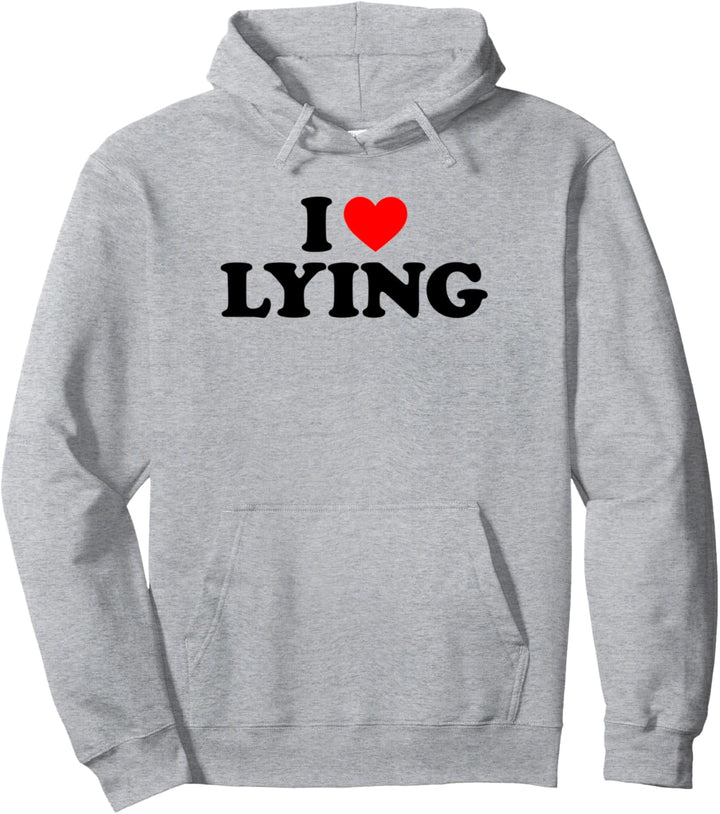 I Love Lying Shirt, I Heart Lying Pullover Hoodie
