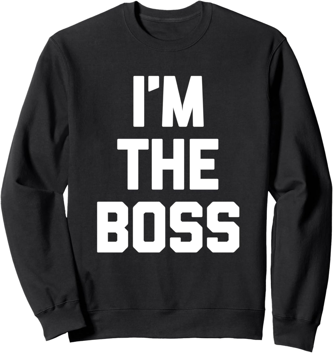 I'm The Boss Shirt mit lustigem Spruch "I'm The Boss" Sweatshirt