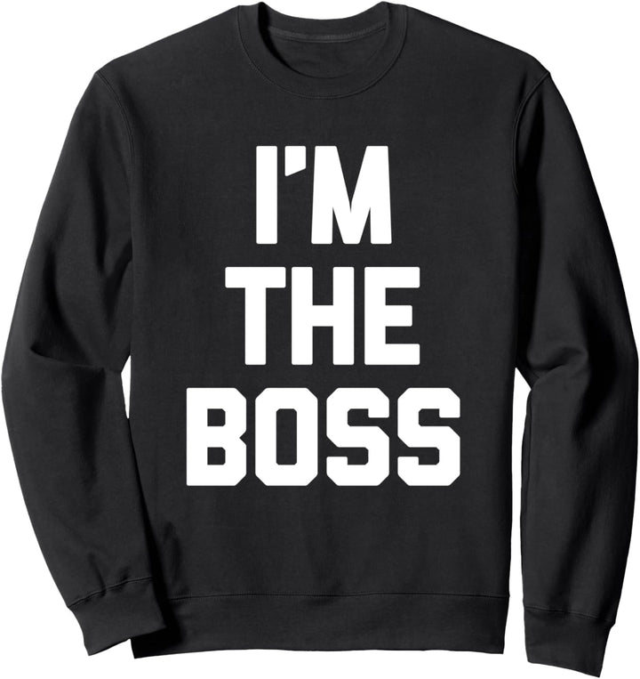 I'm The Boss Shirt mit lustigem Spruch "I'm The Boss" Sweatshirt